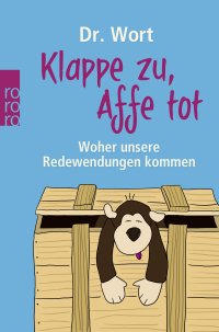 cover of the book Klappe zu, Affe tot: Woher unsere Redewendungen kommen