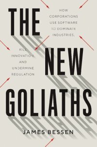 cover of the book The New Goliaths: How Corporations Use Software To Dominate Industries, Kill Innovation, And Undermine Regulation