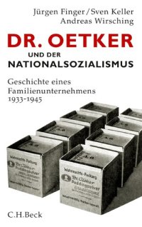 cover of the book Dr. Oetker und der Nationalsozialismus: Geschichte eines Familienunternehmens 1933-1945