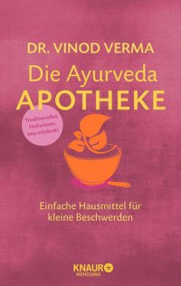 cover of the book Die Ayurveda-Apotheke / Einfache Hausmittel für kleine Beschwerden : Einfache Hausmittel für kleine Beschwerden