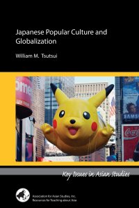 cover of the book Japanese Popular Culture and Globalization (Key Issues in Asian Studies)