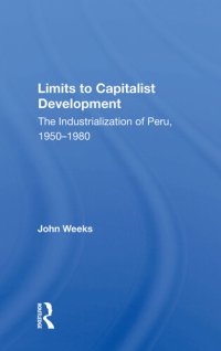 cover of the book Limits to Capitalist Development: The Industrialization of Peru, 1950-1980