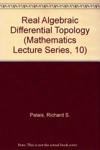 cover of the book Real Algebraic Differential Topology (Mathematics Lecture Series, 10)