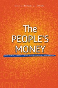 cover of the book The People's Money: Pensions, Debt, and Government Services