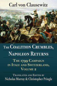 cover of the book The Coalition Crumbles, Napoleon Returns: The 1799 Campaign in Italy and Switzerland, Volume 2