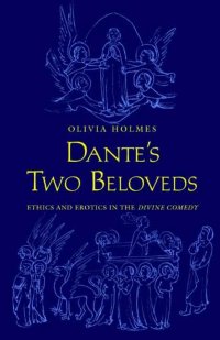 cover of the book Dante's Two Beloveds: Ethics and Erotics in the "Divine Comedy"