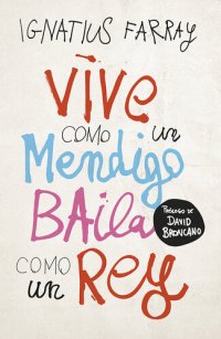 cover of the book Vive como un mendigo, baila como un rey