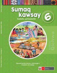 cover of the book Sumaq kawsay. Kuskalla yachasunchik 6 (Personal Social-Ciencia y Tecnología 6 Cuaderno de Trabajo)