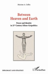 cover of the book Between Heaven and Earth: Power and Identity in 21st Century Ethno-Geopolitics