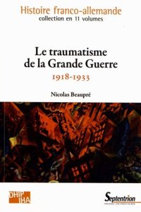 cover of the book Histoire franco-allemande Vol. 8, Le traumatisme de la Grande Guerre. 1918-1933.