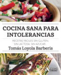 cover of the book Cocina sana para intolerancias: Recetas fáciles sin gluten, sin lactosa, sin azúcar,...