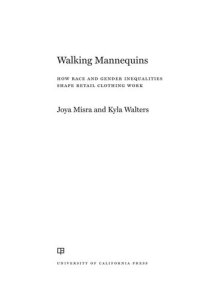 cover of the book Walking mannequins : how race and gender inequalities shape retailclothing work