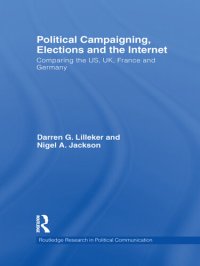 cover of the book Political Campaigning, Elections and the Internet: Comparing the Us, Uk, France and Germany