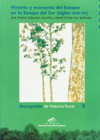 cover of the book Historia y economía del bosque en la Europa del Sur (Siglos XVIII-XX) (Monografías de Historia Rural) (Spanish Edition)