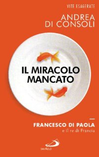 cover of the book Il miracolo mancato. Francesco Di Paola e il re di Francia