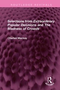 cover of the book Selections from Extraordinary Popular Delusions and The Madness of Crowds