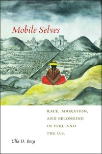 cover of the book Mobile Selves: Race, Migration, and Belonging in Peru and the U.S.