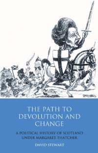 cover of the book The Path to Devolution and Change: A Political History of Scotland Under Margaret Thatcher