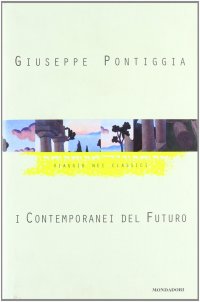 cover of the book I contemporanei del futuro. Viaggio nei classici