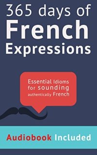 cover of the book 365 Days of French Expressions: Learn one new French Expression per Day