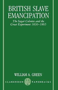 cover of the book British Slave Emancipation: The Sugar Colonies and the Great Experiment, 1830-1865 (Clarendon Paperbacks)