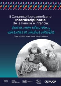 cover of the book II Congreso Iberoamericano Interdisciplinario de la Familia e Infancia: Violencia contra Niños, Niñas y Adolescentes en Colectivos Vulnerables. Concurso Internacional de Ponencias