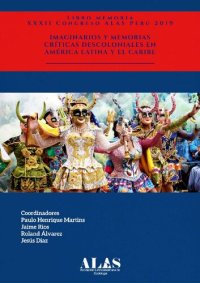 cover of the book Imaginarios y memorias críticas descoloniales en América Latina y el Caribe. Libro Memoria XXXII Congreso ALAS Perú 2019