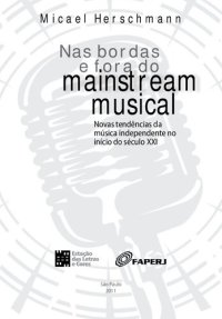 cover of the book Nas bordas e fora do mainstream musical. Novas tendências da música independente no início do século XXI