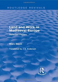 cover of the book Land and Work in Mediaeval Europe (Routledge Revivals): Selected Papers (Routledge Revivals: Selected Works of Marc Bloch)