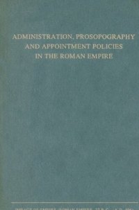 cover of the book Administration, Prosopography and Appointment Policies in the Roman Empire