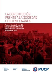 cover of the book La Constitución frente a la sociedad contemporánea. Treinta años de la Maestría en Derecho Constitucional de la Pontificia Universidad Católica del Perú