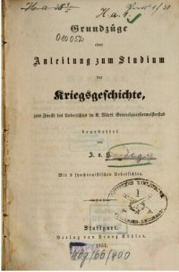 cover of the book Grundzüge einer Anleitung zum Studium der Kriegsgeschichte zum Zwecke des Unterrichts der k. würt. Generalquartiermeisterstab