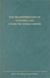 cover of the book The Transformation of Economic Life Under the Roman Empire