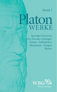 cover of the book Band 2 Apologia Sokratous (Des Sokrates Apologie), Kriton, Euthydemos, Menexenos, Gorgias, Menon