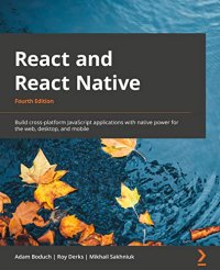 cover of the book React and React Native: Build cross-platform JavaScript applications with native power for the web, desktop, and mobile