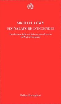 cover of the book Segnalatore d'incendio. Una lettura delle tesi "Sul concetto di storia" di Walter Benjamin