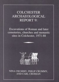 cover of the book Excavations of Roman and Later Cemeteries, Churches and Monastic Sites in Colchester, 1971-88