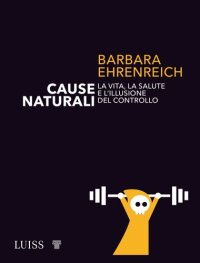 cover of the book Cause naturali. La vita, la salute e l'illusione del controllo