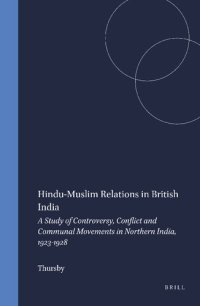 cover of the book Hindu-Muslim Relations in British India: A Study of Controversy, Conflict and Communal Movements in Northern India, 1923-1928