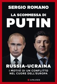 cover of the book La scommessa di Putin. Russia-Ucraina, i motivi di un conflitto nel cuore dell'Europa