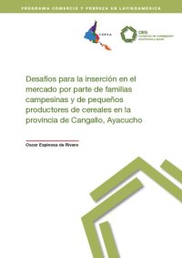 cover of the book Desafíos para la inserción en el mercado por parte de familias campesinas y de pequeños productores de cereales en la provincia de Cangallo, Ayacucho