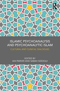 cover of the book Islamic Psychoanalysis and Psychoanalytic Islam: Cultural and Clinical Dialogues