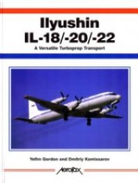 cover of the book Ilyushin IL-18/-20/-22: A Versatile Turboprop Transport (Aerofax)