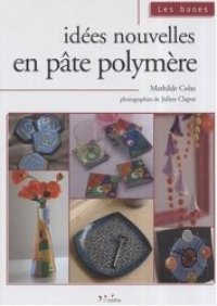 cover of the book Idees Nouvelles En Pate Polymere