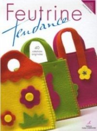 cover of the book Feutrine tendance: 40 Créations orginales