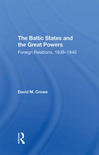 cover of the book The Baltic States and the Great Powers: Foreign Relations, 1938-1940