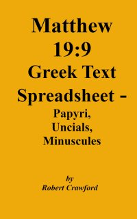 cover of the book Matthew 19:9 Greek Text Spreadsheet: Papyri, Uncials, Minuscules