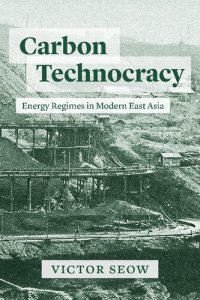 cover of the book Carbon Technocracy: Energy Regimes in Modern East Asia