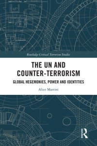 cover of the book The Un and Counter-Terrorism: Global Hegemonies, Power and Identities