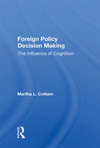 cover of the book Foreign Policy Decision Making: The Influence of Cognition